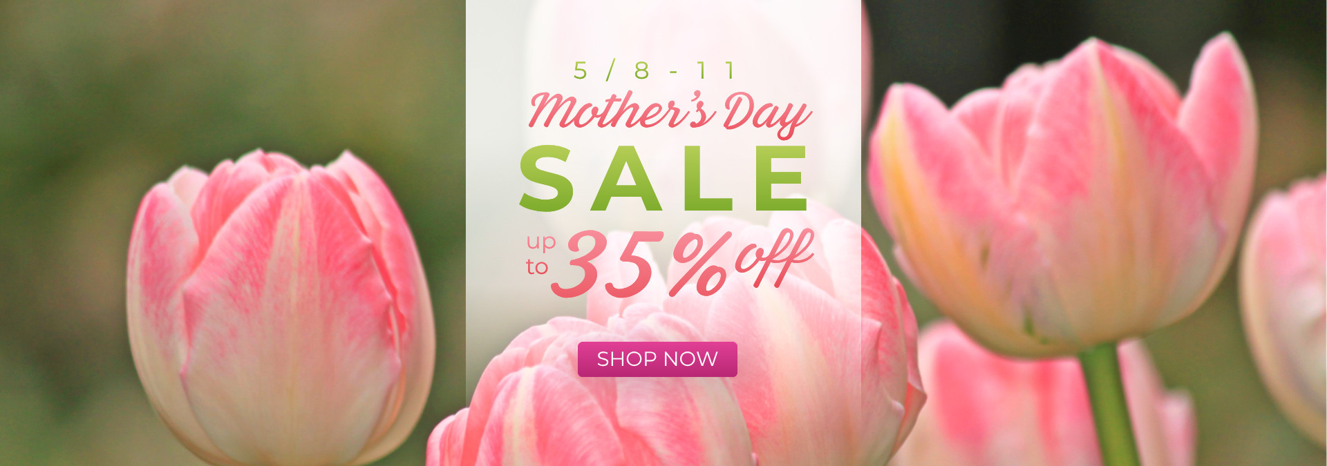 Mother's Day Sale up to 35% off.