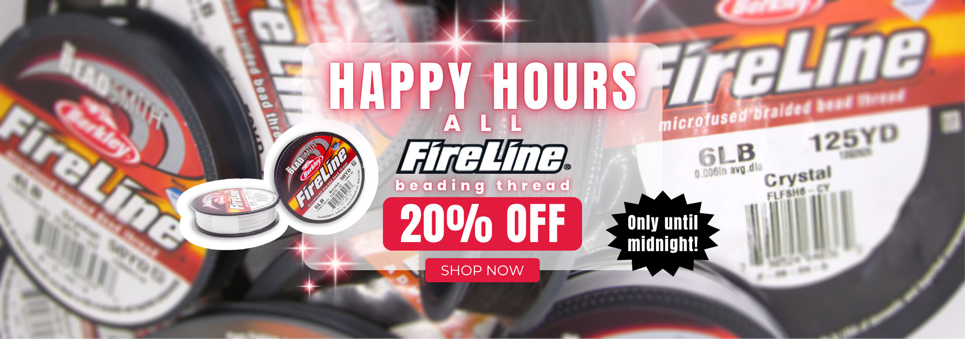 Happy Hours - 20% off Fireline beading thread.