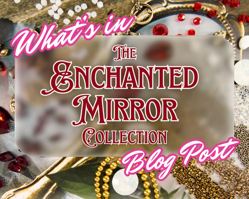 What's in the Enchanted Mirror Beads Collection?