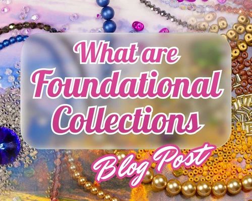 What are Foundational Collections by Eureka Crystal Beads?