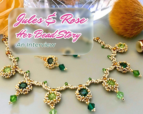Meet Beading Designer and Teacher Juliet of Jules & Rose, Eureka's Newest Collaborator!