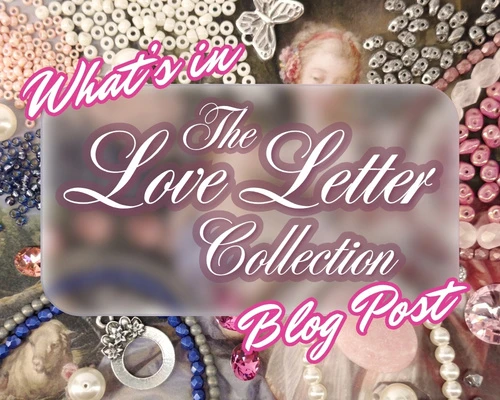 What's in the Love Letter Collection? The Products Included & Inspiration Behind the October 2026 Beading Kit!