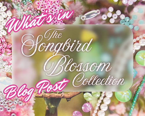 What's in the Songbird Blossom Collection?