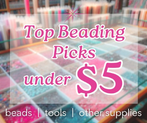 Top Beading Picks Under $5