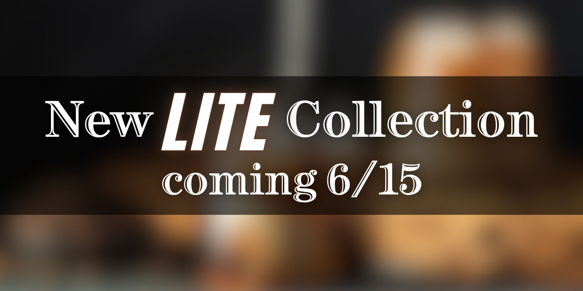 New LITE Collection Coming Monday!
