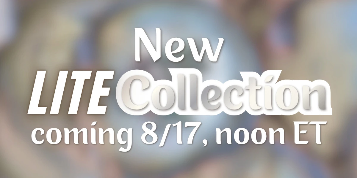 New LITE Collection coming!
