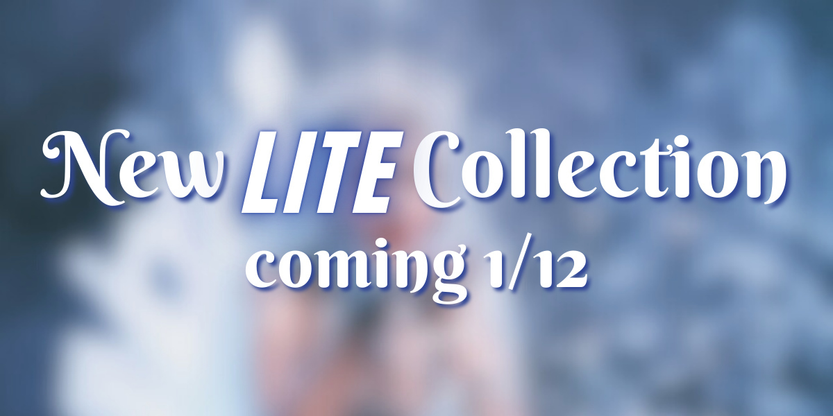 New LITE Collection Coming this Monday!