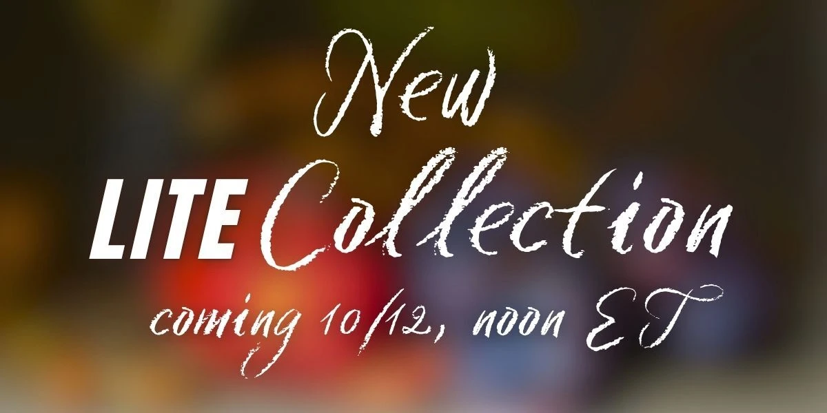 New Lite Collection Coming 10/12