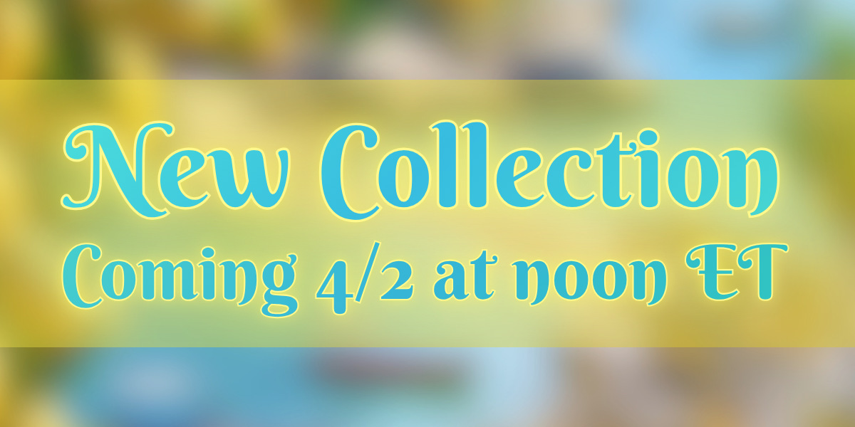 New Collection coming 4/2