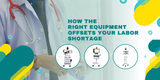 How the Right Equipment Offsets Your Labor Shortage