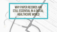 Why Paper Records Are Still Essential in a Digital Healthcare World