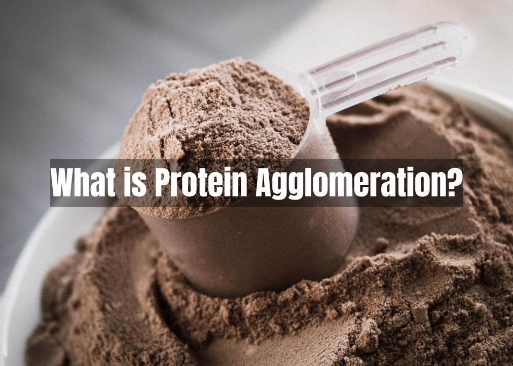 Protein Agglomeration: Unlocking the Potential of Whey Protein Powders Protein Agglomeration: Unlocking the Potential of Whey Protein Powders