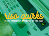 Risograph Printing Quirks: An intro into Risograph imperfections and their causes
