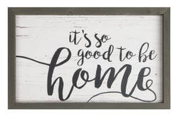 Farmhouse Frame Wall Plaque - Its So Good to Be Home