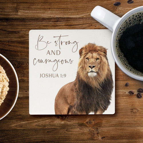 Be Strong Collection Coaster - Be Strong And Courageous