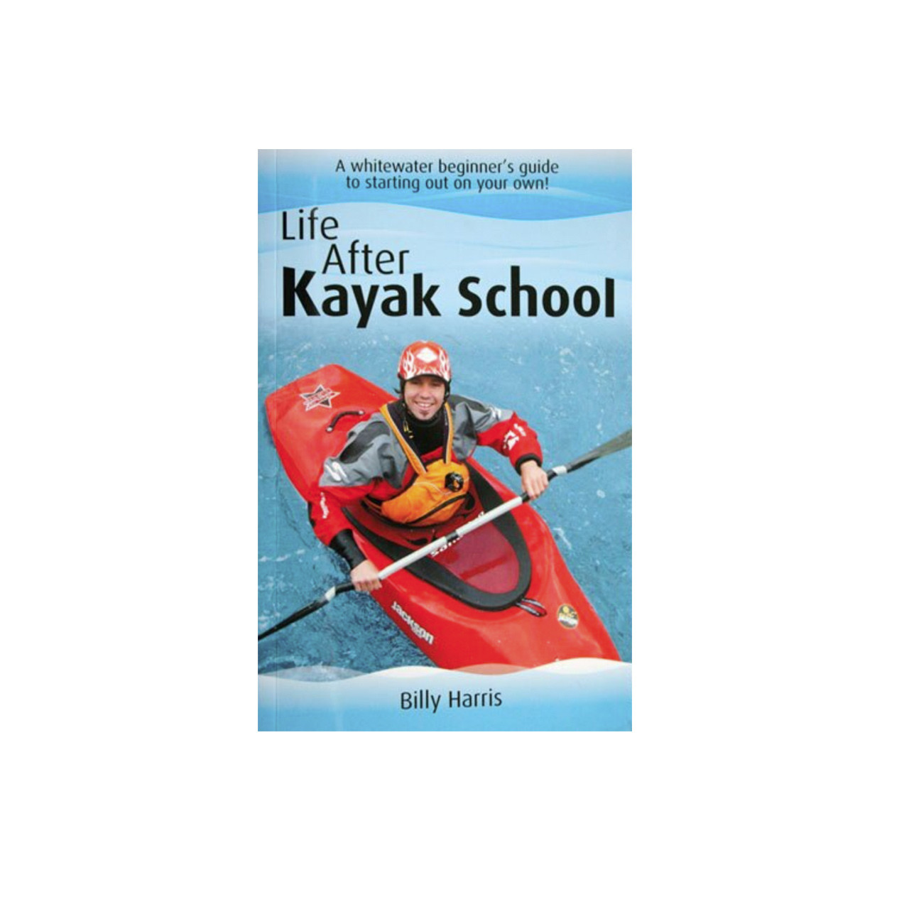 Life After Kayak School Book