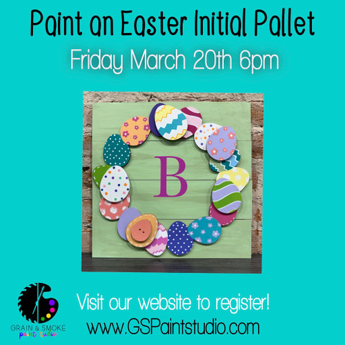 Easter Egg Initial Pallet-Friday March 20th 6pm