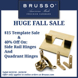 Brusso Hardware Sale- $15 Templates & 40% Off All Side Rail and Quadrant Hinges