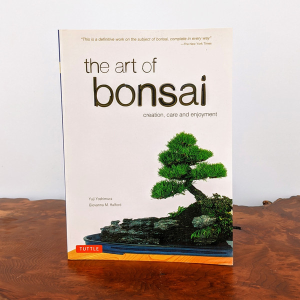 The Art of Bonsai Creation, Care and Enjoyment. Yoshimura & Halford
