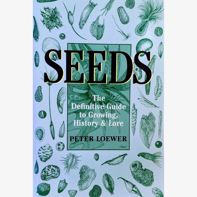 Seeds By Peter Loewer - The Definitive Guide