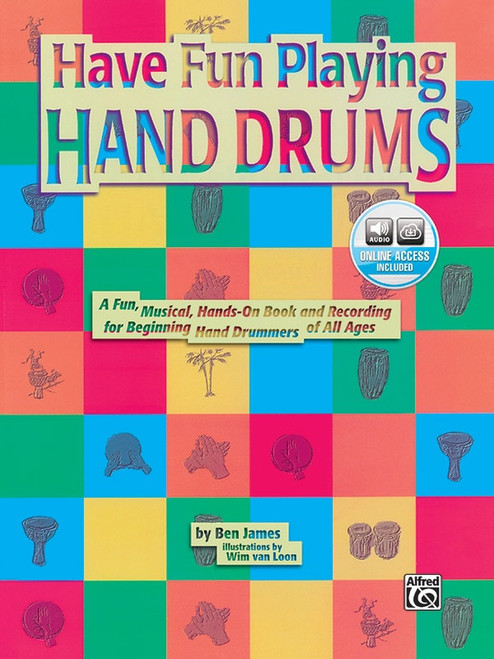 Ultimate Beginner Series: Have Fun Playing Hand Drums (For Bongo, Conga and Djembe Drums) By Ben Jam