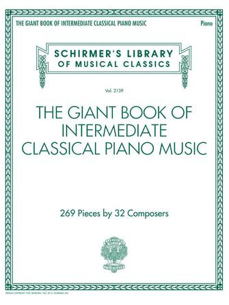 The Giant Book of Intermediate Classical Piano Music Schirmer's Library of Musical Classics, Vol. 2139