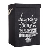 Laundry Hamper ' Laundry Today Or Naked Tomorrow'