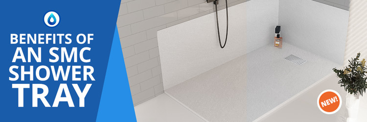 Benefits of an SMC Shower Tray Benefits of an SMC Shower Tray