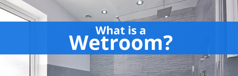 What is a Wet Room / Walk In Shower? What is a Wet Room / Walk In Shower?