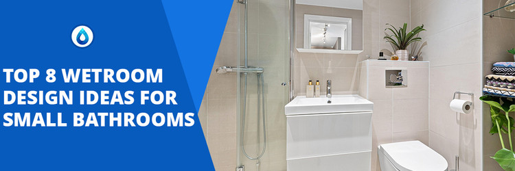 Top 8 Wet Room Design Ideas for Small Bathrooms Top 8 Wet Room Design Ideas for Small Bathrooms