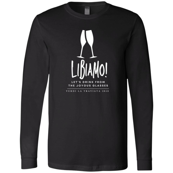 My whimsical Libiamo design is inspired by La Traviata by Verdi. This long sleeve T-shirt makes a perfect gift for fans of opera, Verdi and wine!