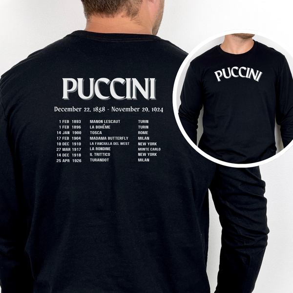 Puccini long sleeve T-shirt design includes his birth and death dates plus premier dates for his most popular operas. Makes a perfect gift for Puccini fans!