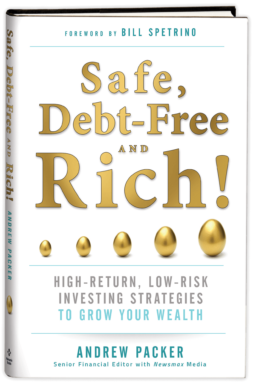 Safe, Debt-Free, and Rich!: High-Return, Low-Risk Investing Strategies to  Grow Your Wealth