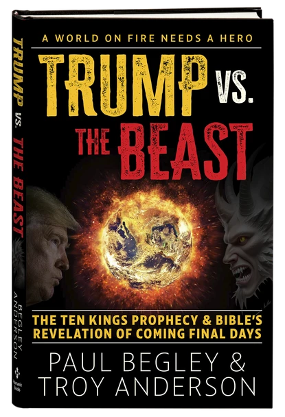 Trump vs The Beast:  The Ten Kings Prophecy and the Bible's Revelation of Coming Final Days