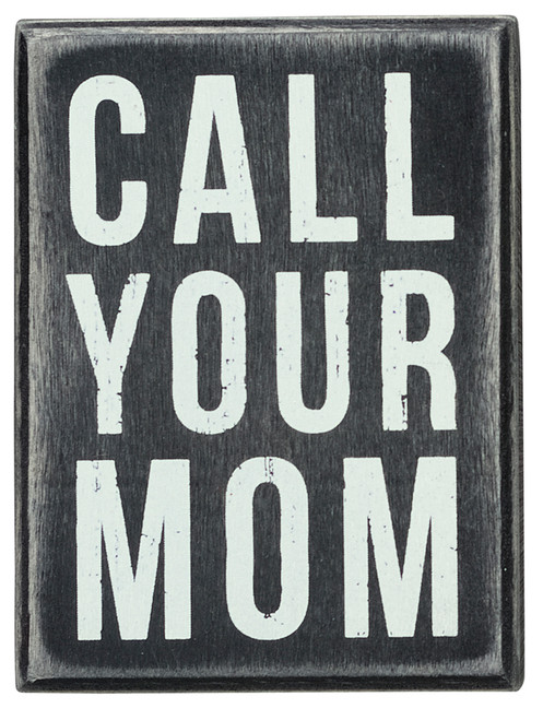 Call Your Mom Small Box Sign - Primitives by Kathy
