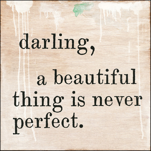 12" x 12" Darling,  A Beautiful Thing Is Never Perfect Small Print by Sugarboo Designs