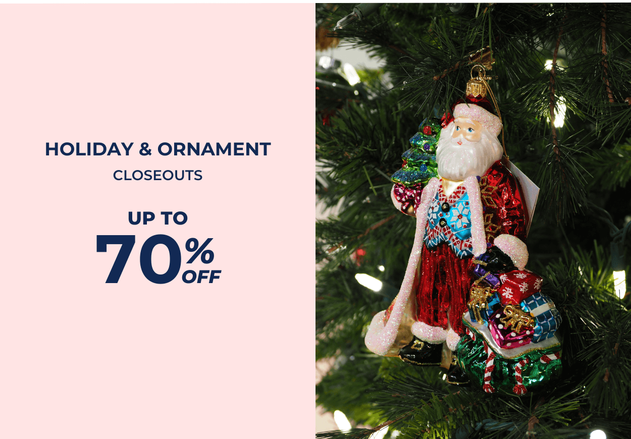 Holiday & Ornament Closeouts - Up to 70% OFF