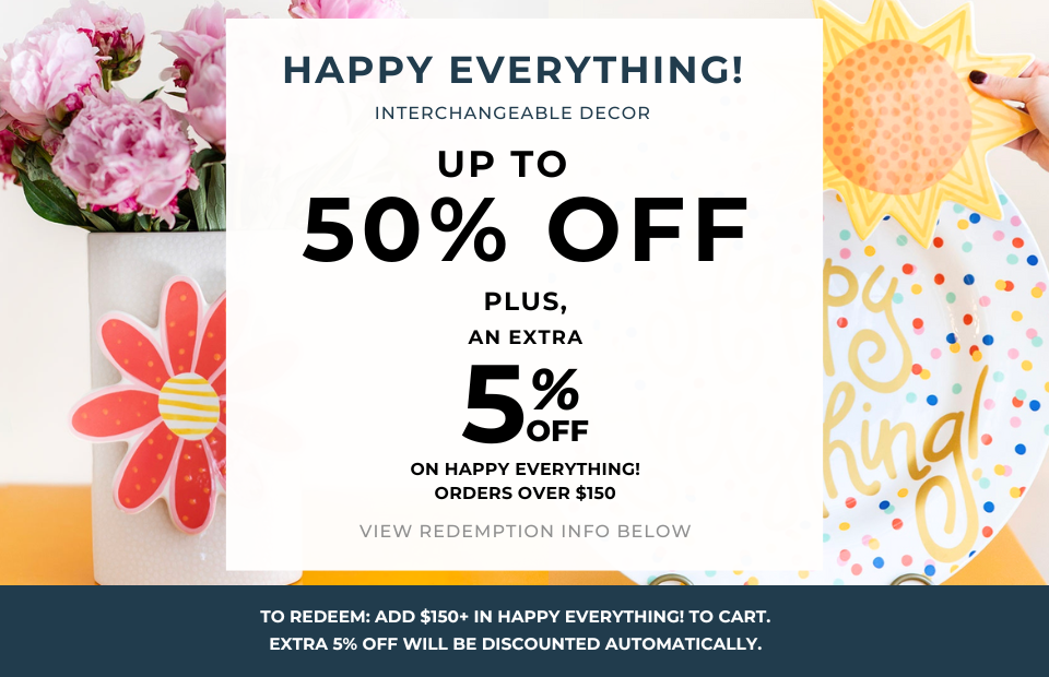 Happy Everything! - Extra 5% OFF on orders of $150+