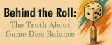 Behind The Roll: The Truth About Game Dice Balance
