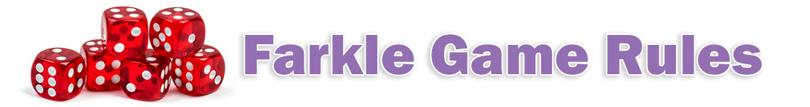 Farkle rules and complete instructions for the Farkle dice game