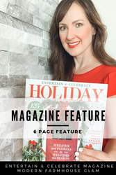 MAGAZINE FEATURE-6 page spread Entertain & Celebrate Holiday 2021 with Modern Farmhouse Glam