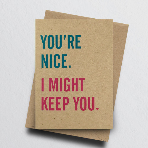 You're Nice Greeting Card by Dig The Earth