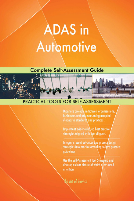 ADAS in Automotive Complete Self-Assessment Guide