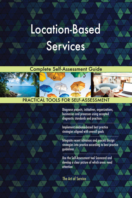 Location-Based Services Complete Self-Assessment Guide