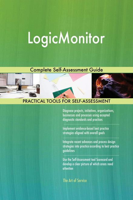 LogicMonitor Complete Self-Assessment Guide