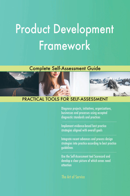 Product Development Framework Complete Self-Assessment Guide