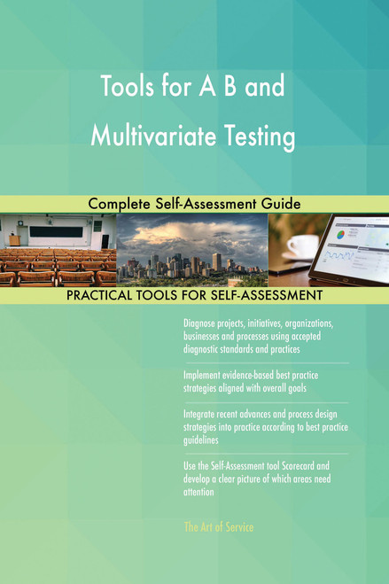 Tools for A B and Multivariate Testing Complete Self-Assessment Guide