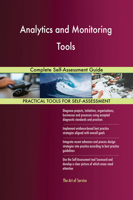 Analytics and Monitoring Tools Complete Self-Assessment Guide