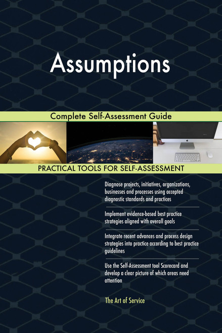 Assumptions Complete Self-Assessment Guide
