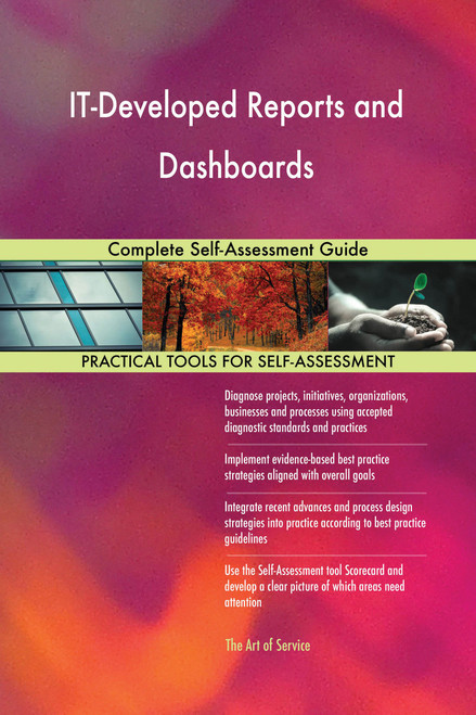 IT-Developed Reports and Dashboards Complete Self-Assessment Guide